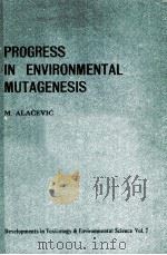PROGRESS IN ENVIRONMENTAL MUTAGENESIS   1980  PDF电子版封面  044480241X  M.ALACEVIC 