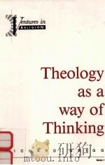 THEOLOGY AS A WAY OF THINKING   1990  PDF电子版封面  1555405355  RICHARD GRIGG 