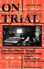 ON TRIAL:AMERICAN HISTORY THROUGH COURT PROCEEDINGS AND HEARINGS VOLUME I   1998  PDF电子版封面  188108924X  ROBERT D.MARCUS ANTHONY MARCUS 