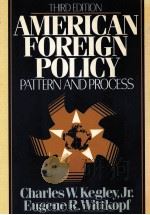 AMERICAN FOREIGN:PATTERN AND PROCESS THIRD EDITION   1987  PDF电子版封面    CHARLES W.KEGLEY EUGENER R.WIT 