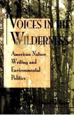 VOICES IN THE WILDERNESS:AMERICAN NATURE WRITING AND ENVIRONMENTAL POLITICS   1996  PDF电子版封面  0874517524  DANIEL G.PAYNE 