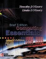 COMPUTING ESSENTIALS ANNUAL EDITION 1998-1999 BRIEF EDITION   1998  PDF电子版封面  0070125678  TIMOTHY J.O'LEARY LINDA I.O' 