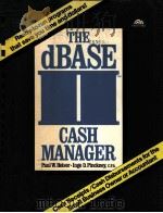 THE DBASE II CASH MANAGER:CASH RECEIPTS/CASH DISBURSEMENTS FOR THE SMALL BUSINESS OWNER OR ACCOUNTAN   1985  PDF电子版封面  0131960237   