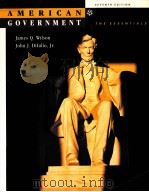 AMERICAN GOVERNMENT THE ESSENTIALS SEVENTH EDITION   1998  PDF电子版封面  0395857643  JAMES Q.WILSON JOHN J.DIIULIO 