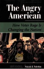 THE ANGRY AMERICAN:HOW VOTER RAGE IS CHANGING THE NATION SECOND EDITION   1999  PDF电子版封面  0813367549  SUSAN J.TOLCHIN 