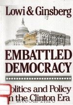 EMBATTLED DEMOCRACY:POLITICS AND POLICY IN THE CLINTON ERA   1995  PDF电子版封面  0393961974  THEODORE J.LOWI BENJAMIN GINSB 