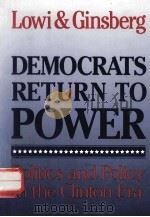 DEMOCRATS RETURN TO POWER:POLITICS AND POLICY IN THE CLINTON ERA   1994  PDF电子版封面  0393965473  THEODORE J.LOWI BENJAMIN GINSB 
