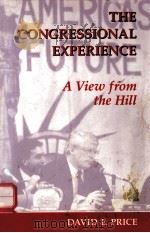 THE CONGRESSIONAL EXPERIENCE:A VIEW FROM THE HILL   1992  PDF电子版封面  081331156X  DAVID E.PRICE 