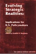 EVOLVING STRATEGIC REALITIES:IMPLICATIONS FOR US POLICYMAKERS   1980  PDF电子版封面    COLONEL FRANKLIN D.MARGIOTTA 