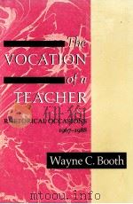 THE VOCATION OF A TEACHER RHETORICAL OCCASIONS 1967-1988   1988  PDF电子版封面  0226065812  WAYNE C.BOOTH 