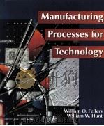 MANUFACTURING PROCESSES FOR TECHNOLOGY   1995  PDF电子版封面  0023368813   