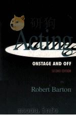 ACTING:ONSTAGE AND OFF SECOND EDITION   1993  PDF电子版封面  003072192X  ROBERT BARTON 