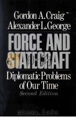 FORCE AND STATECRAFT:DIPLOMATIC PROBLEMS OF OUR TIME SECOND EDITION   1990  PDF电子版封面  0195057309  GORDON A.CRAIG ALEXANDER L.GEO 