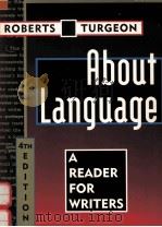 ABOUT LANGUAGE:A READER FOR WRITERS FOURTH EDITION   1995  PDF电子版封面  0395686369  WILLIAM H.ROBERTS GREGOIRE TUR 