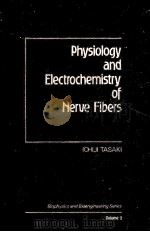 PHYSIOLOGY AND ELECTROCHEMISTRY OF NERVE FIBERS（1982 PDF版）