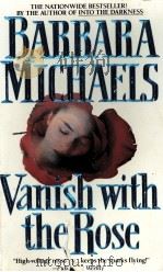 BARBARA MICHAELS VANISH WITH THE ROSE   1993  PDF电子版封面  0425138984   