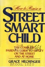 HOW TO RAISE A STREET-SMART CHILD   1984  PDF电子版封面  0871962403   