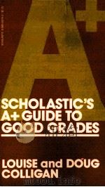 SCHOLASTIC'S A+GUIDE TO GOOD GRADES   1979  PDF电子版封面  0590333143   