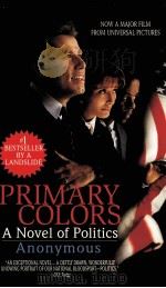 PRIMARY COLORS A NOVEL OF POLITICS ANONYMOUS   1996  PDF电子版封面  0446604275   