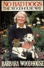 BARBARA WOODHOUSE NO BAD DOGS THE WOODHOUSE WAY   1982  PDF电子版封面  0671449621   