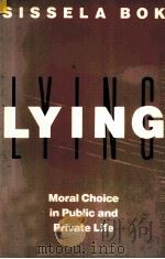 LYING:MORAL CHOICE IN PUBLIC AND PRIVATE LIFE   1989  PDF电子版封面  0679724702   