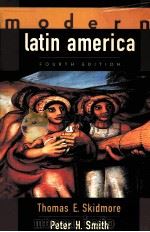 MODERN LATIN AMERICA FOURTH EDITION   1997  PDF电子版封面  0195100174  THOMAS E.SKIDMORE PETER H.SMIT 