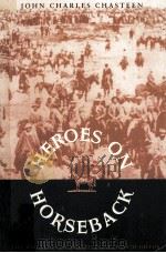 HEROES ON HORSEBACK:A LIFE AND TIMES OF THE LAST GAUCHO CAUDILLOS   1995  PDF电子版封面  0826315984  GAUCHO CAUDILLOS 