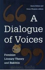 A DIALOGUE OF VOICES:FEMINIST LITERARY THEORY AND BAKHTIN   1994  PDF电子版封面  0816622965   