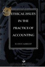 ETHICAL ISSUES IN THE PRACTICE OF ACCOUNTING   1992  PDF电子版封面  0538817356  W.STEVE ALBRECHT 