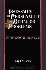 ASSESSMENT OF PERSONALITY AND BEHAVIOR PROBLEMS:INFANCY THROUGH ADOLESCENCE   1988  PDF电子版封面  0898620260  ROY P.MARTIN 