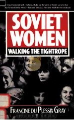 SOVIET WOMEN:WALKING THE TIGHTROPE   1989  PDF电子版封面  0385417330  FRANCINE DU PLESSIX GRAY 