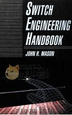 SWITCH ENGINEERING HANDBOOK   1993  PDF电子版封面  007040769X  JOHN R.MASON 