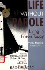 LIFE WITHOUT PAROLE:LIVING IN PRISON TODAY   1996  PDF电子版封面  0935732764  VICTOR HASSINE THOMAS J.BERNAR 