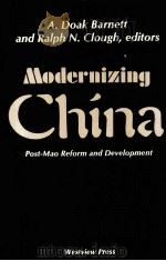 MODERNIZING CHINA POST-MAO REFORM AND DEVELOPMENT   1986  PDF电子版封面  0813303338  A DOAK BARNETT RALPH N.CLOUGH 