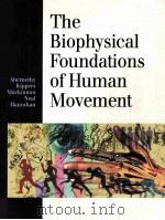 THE BIOPHYSICAL FOUNDATIONS OF HUMAN MOVEMENT   1996  PDF电子版封面  088011732X   