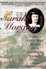 SARAH MORGAN:THE CIVIL WAR DIARY OF A SOUTHERN WOMAN   1991  PDF电子版封面  0671785036  CHARLES EAST 