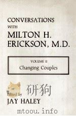 CONVERSATIONS WITH MILTON H.ERICKSON VOLUME 2 CHANGING COUPLES   1985  PDF电子版封面  0931513022  JAY HALEY 