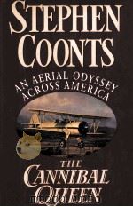 THE CANNIBAL QUEEN:AN AERIAL ODYSSEY ACROSS AMERICA   1992  PDF电子版封面  067174884X  STEPHEN COONTS 