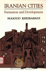 IRANIAN CITIES:FORMATION AND DEVELOPMENT   1991  PDF电子版封面  0292743165  MASOUD KHEIRABADI 