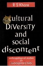 CULTURAL DIVERSITY AND SOCIAL DISCONTENT:ANTHROPOLOGICAL STUDIES ON CONTEMPORARY INDIA   1998  PDF电子版封面  0761992502  R.S.KHARE 
