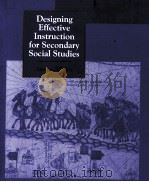 DESIGNING EFFECTIVE INSTRUCTION FOR SECONDARY SOCIAL STUDIES SECOND EDITION   1999  PDF电子版封面  0137917325   