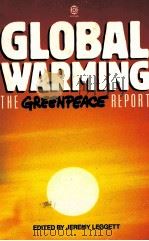 GLOBAL WARMING THE GREENPEACE REPORT   1990  PDF电子版封面  0192861190   