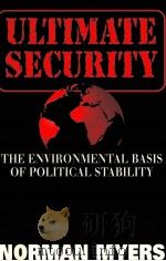 ULTIMATE SECURITY:THE ENVIRONMENTAL BASIS OF POLITICAL STABILITY   1996  PDF电子版封面  1559634995  NORMAN MYERS 