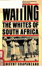 WAITING:THE WHITES OF SOUTH AFRICA   1985  PDF电子版封面  0394743261  VINCENT CRAPANZANO 
