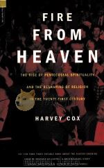 FIRE FROM HEAVEN:THE RISE OF PENTECOSTAL SPIRITUALITY AND THE RESHAPING OF RELIGION IN THE TWENTY-FI   1995  PDF电子版封面  0306810492  HARVEY COX 