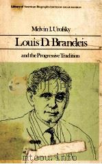 LOUIS D.BRANDEIS AND THE PROGRESSIVE TRADITION     PDF电子版封面    MELVIN I.UROFSKY 