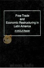FREE TRADE AND ECONOMIC RESTRUCTURING IN LATIN AMERICA:A NACLA READER   1995  PDF电子版封面  0853459533  FRED ROSEN DEIDRE MCFADYEN 