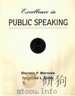 EXCELLENCE IN PUBLIC SPEAKING   1998  PDF电子版封面  0155021826  SHERWYN P.MORREALE COURTLAND L 