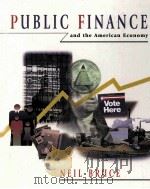 PUBLIC FINANCE AND THE AMERICAN ECONOMY   1998  PDF电子版封面  0321011678  NEIL BRUCE 