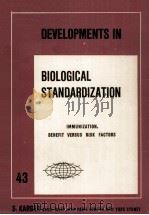 DEVELOPMENTS IN BIOLOGICAL STANDARDIZATION VOL.43 IMMUNIZATION.BENEFIT VERSUS RISK FACTORS   1979  PDF电子版封面     